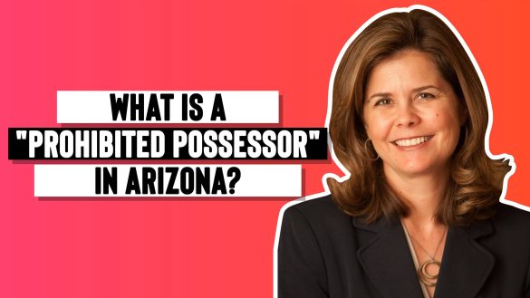 What is a Prohibited Possessor in Arizona?