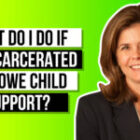 What Should I Do If I’m Incarcerated and Owe Child Support?
